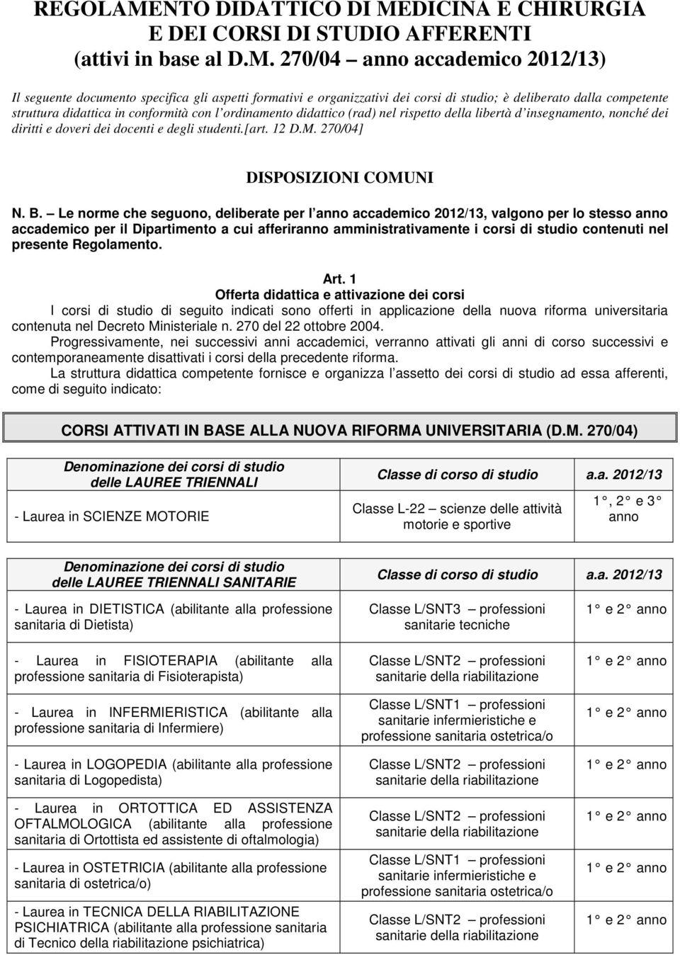 DICINA E CHIRURGIA E DEI CORSI DI STUDIO AFFERENTI (attivi in base al D.M.