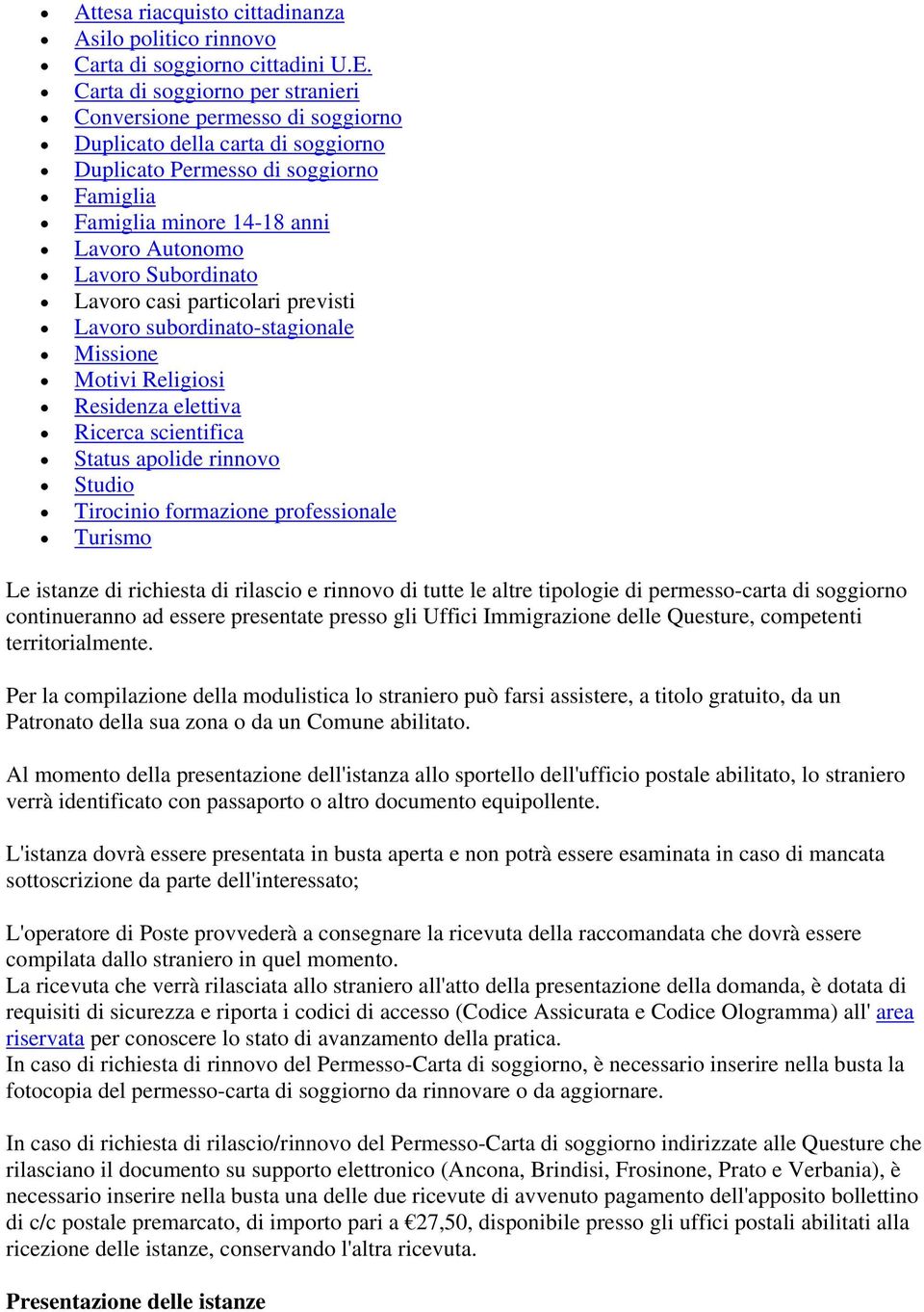 Subordinato Lavoro casi particolari previsti Lavoro subordinato-stagionale Missione Motivi Religiosi Residenza elettiva Ricerca scientifica Status apolide rinnovo Studio Tirocinio formazione