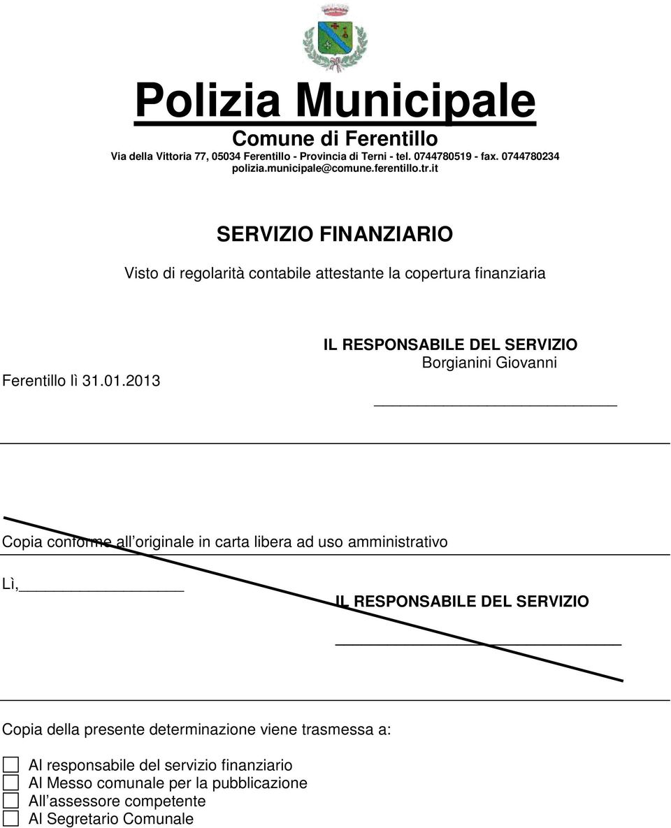 it SERVIZIO FINANZIARIO Visto di regolarità contabile attestante la copertura finanziaria Ferentillo lì 31.01.