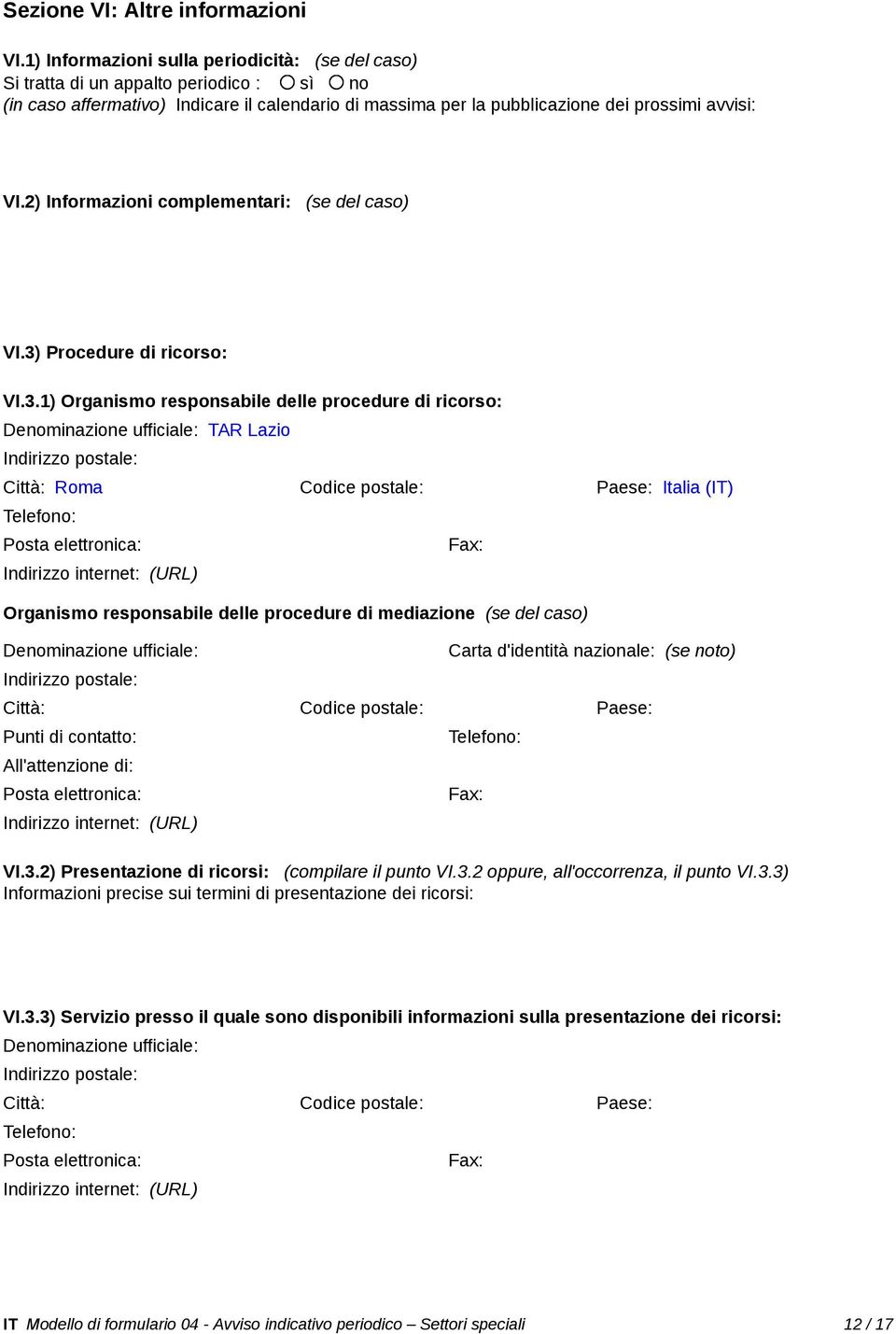 2) Informazioni complementari: (se del caso) VI.3)