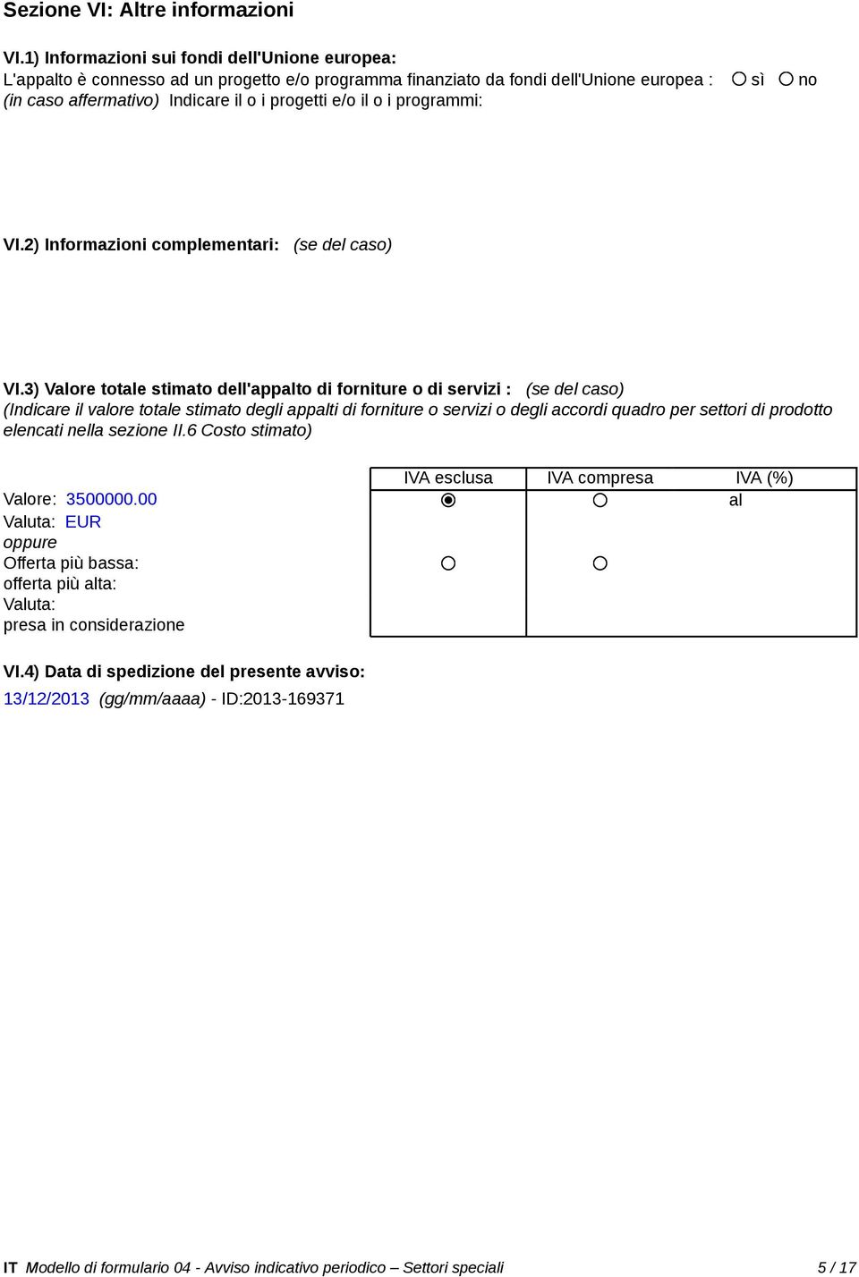 o i programmi: VI.2) Informazioni complementari: (se del caso) VI.