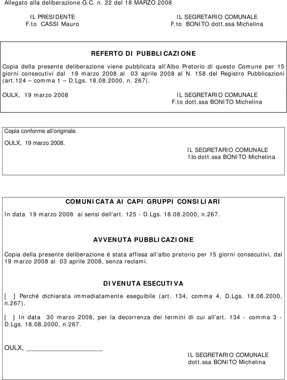 158 del Registro Pubblicazioni (art.124 comma 1 D.Lgs. 18.08.2000, n. 267). OULX, 19 marzo 2008 F.to dott.