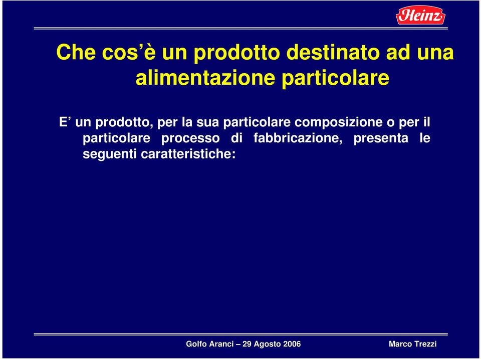 sua particolare composizione o per il particolare