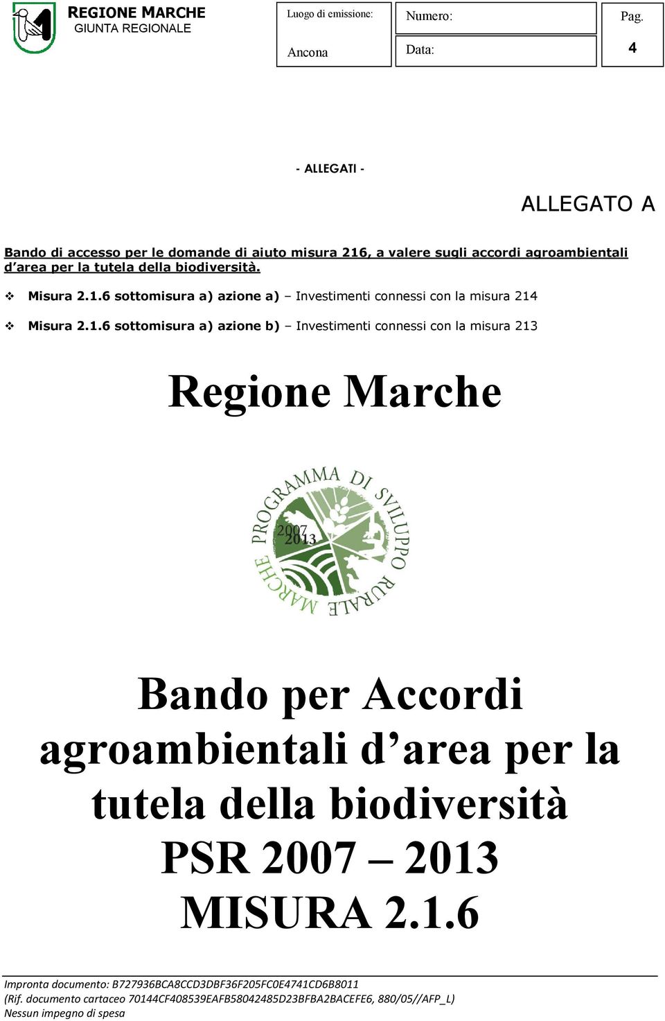 6 sottomisura a) azione a) Investimenti connessi con la misura 214