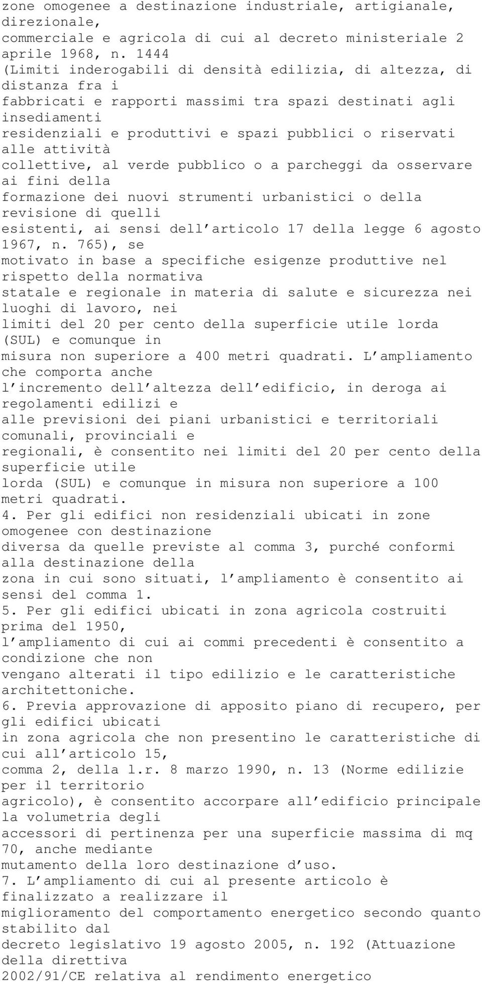 alle attività collettive, al verde pubblico o a parcheggi da osservare ai fini della formazione dei nuovi strumenti urbanistici o della revisione di quelli esistenti, ai sensi dell articolo 17 della