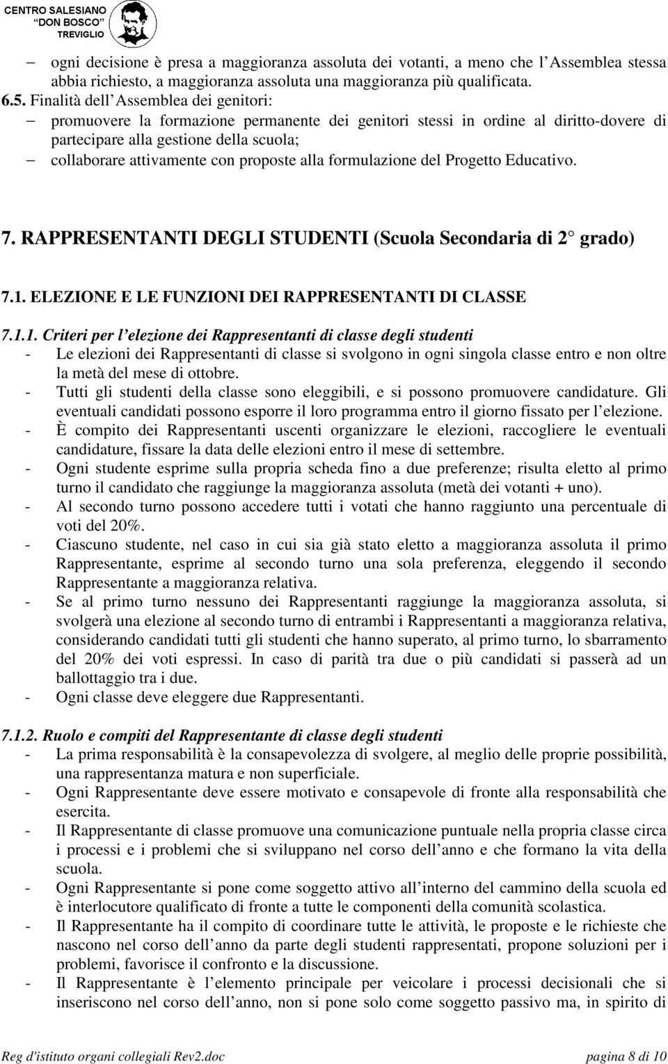 proposte alla formulazione del Progetto Educativo. 7. RAPPRESENTANTI DEGLI STUDENTI (Scuola Secondaria di 2 grado) 7.1.