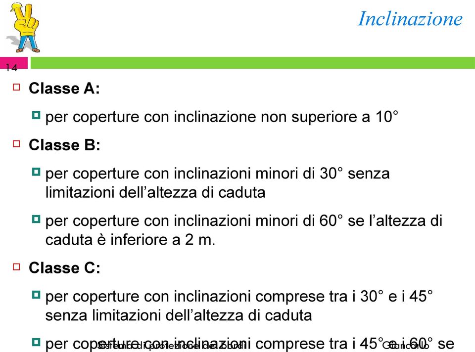 l altezza di caduta è inferiore a 2 m.