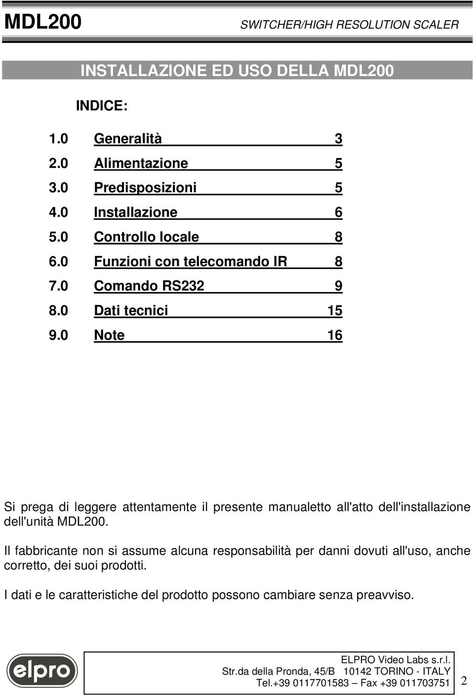 0 Note 16 Si prega di leggere attentamente il presente manualetto all'atto dell'installazione dell'unità MDL200.