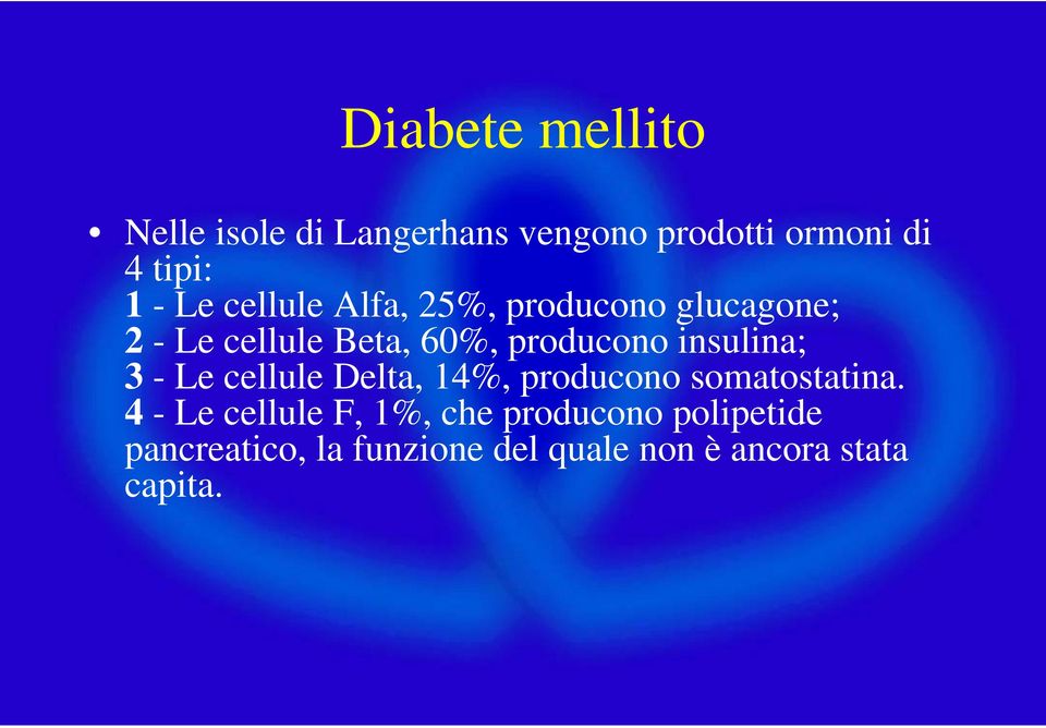 3 - Le cellule Delta, 14%, producono somatostatina.