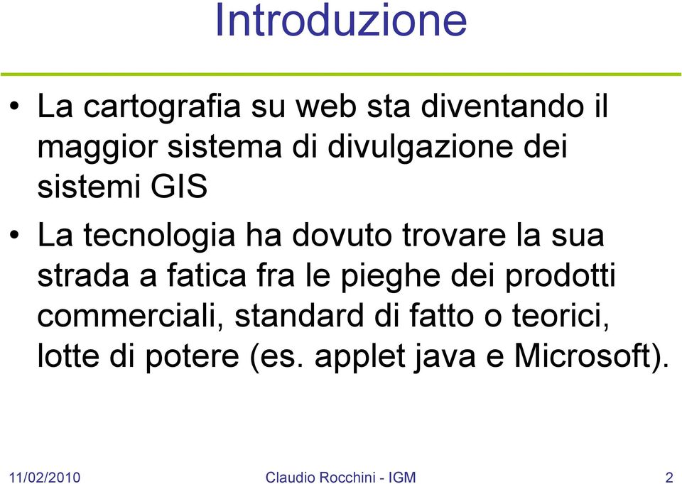 fatica fra le pieghe dei prodotti commerciali, standard di fatto o teorici,