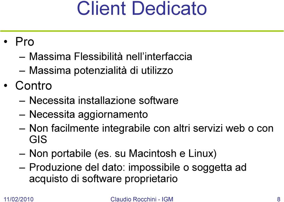 con altri servizi web o con GIS Non portabile (es.