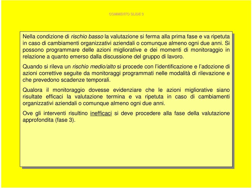 anni. Si Si possono possono programmare programmare delle delle azioni azioni migliorative migliorative e dei dei momenti momenti di di monitoraggio monitoraggio in in relazione relazione a quanto