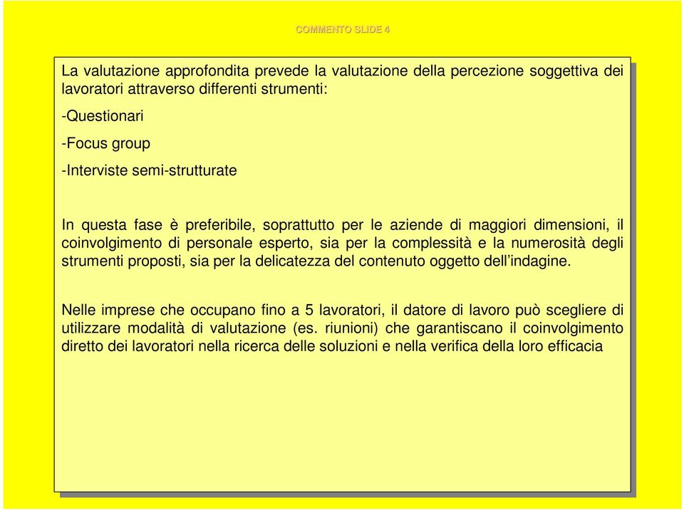 questa fase fase è preferibile, preferibile, soprattutto soprattutto per per le le aziende aziende di di maggiori maggiori dimensioni, dimensioni, il il coinvolgimento coinvolgimento di di personale