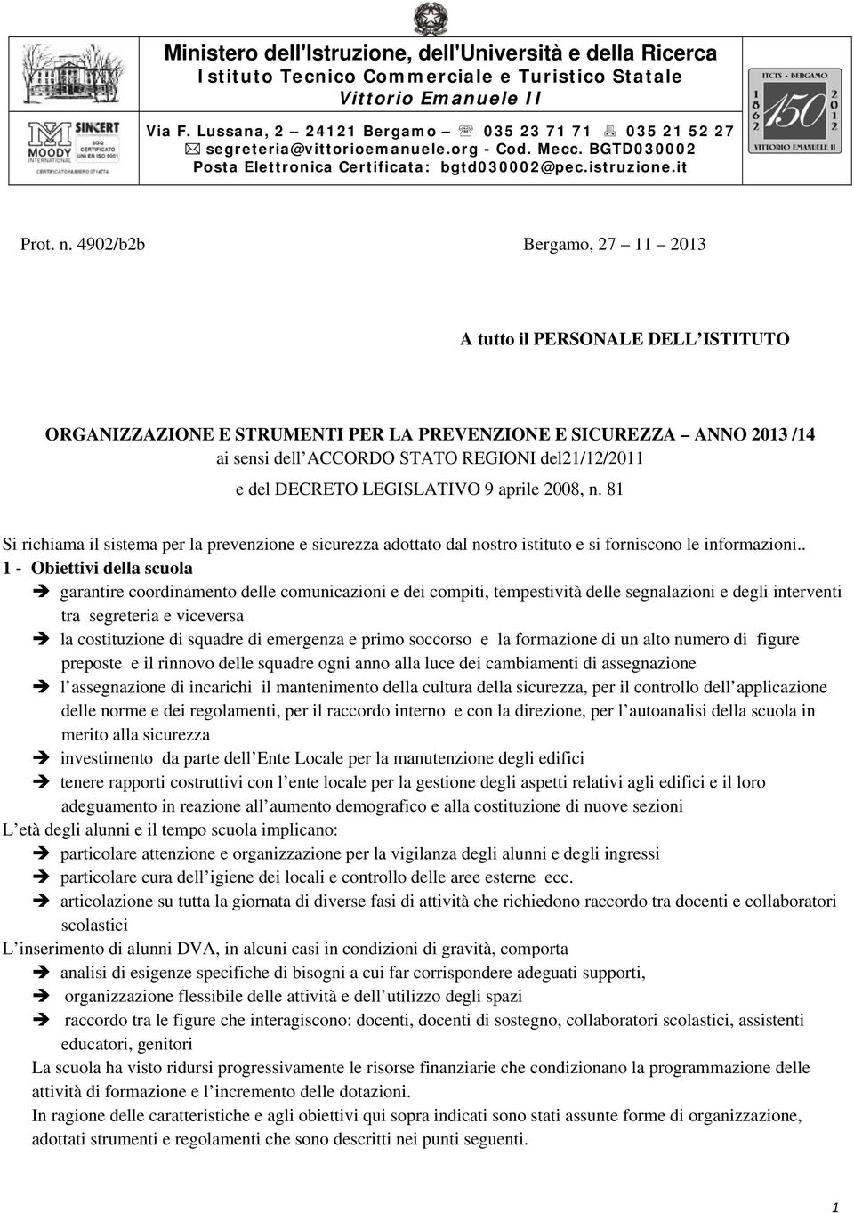 4902/b2b Bergamo, 27 11 2013 A tutto il PERSONALE DELL ISTITUTO ORGANIZZAZIONE E STRUMENTI PER LA PREVENZIONE E SICUREZZA ANNO 2013 /14 ai sensi dell ACCORDO STATO REGIONI del21/12/2011 e del DECRETO