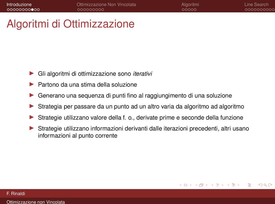 altro varia da algoritmo ad algoritmo Strategie utilizzano valore della f. o.