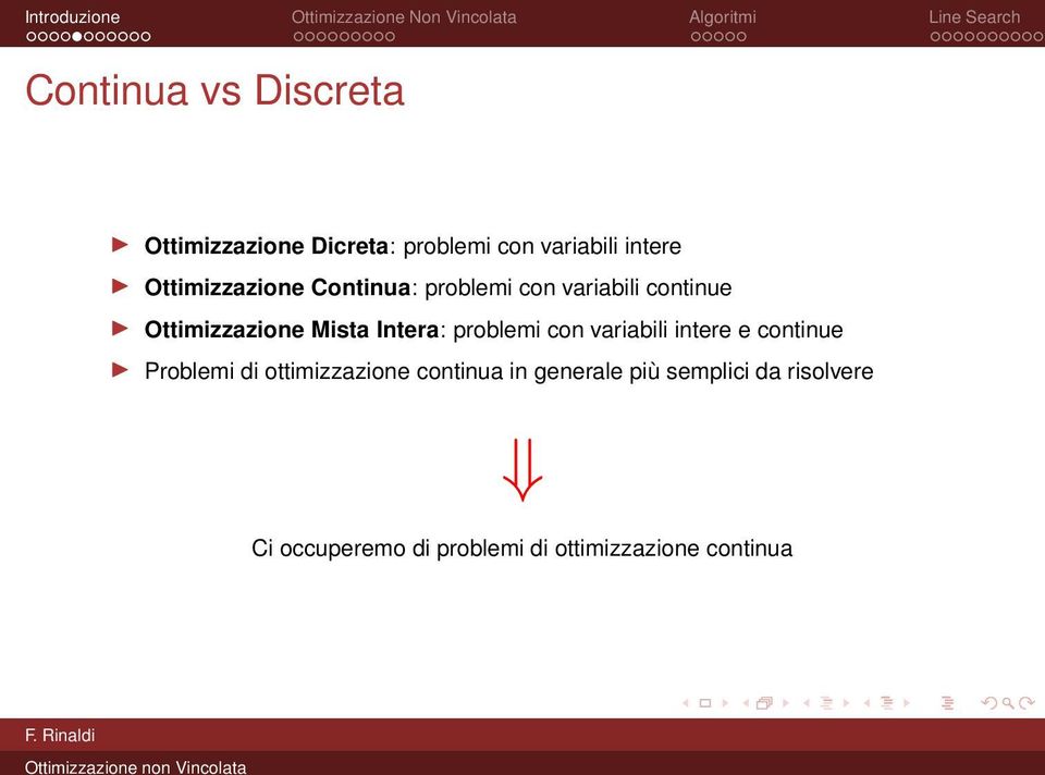 Intera: problemi con variabili intere e continue Problemi di ottimizzazione