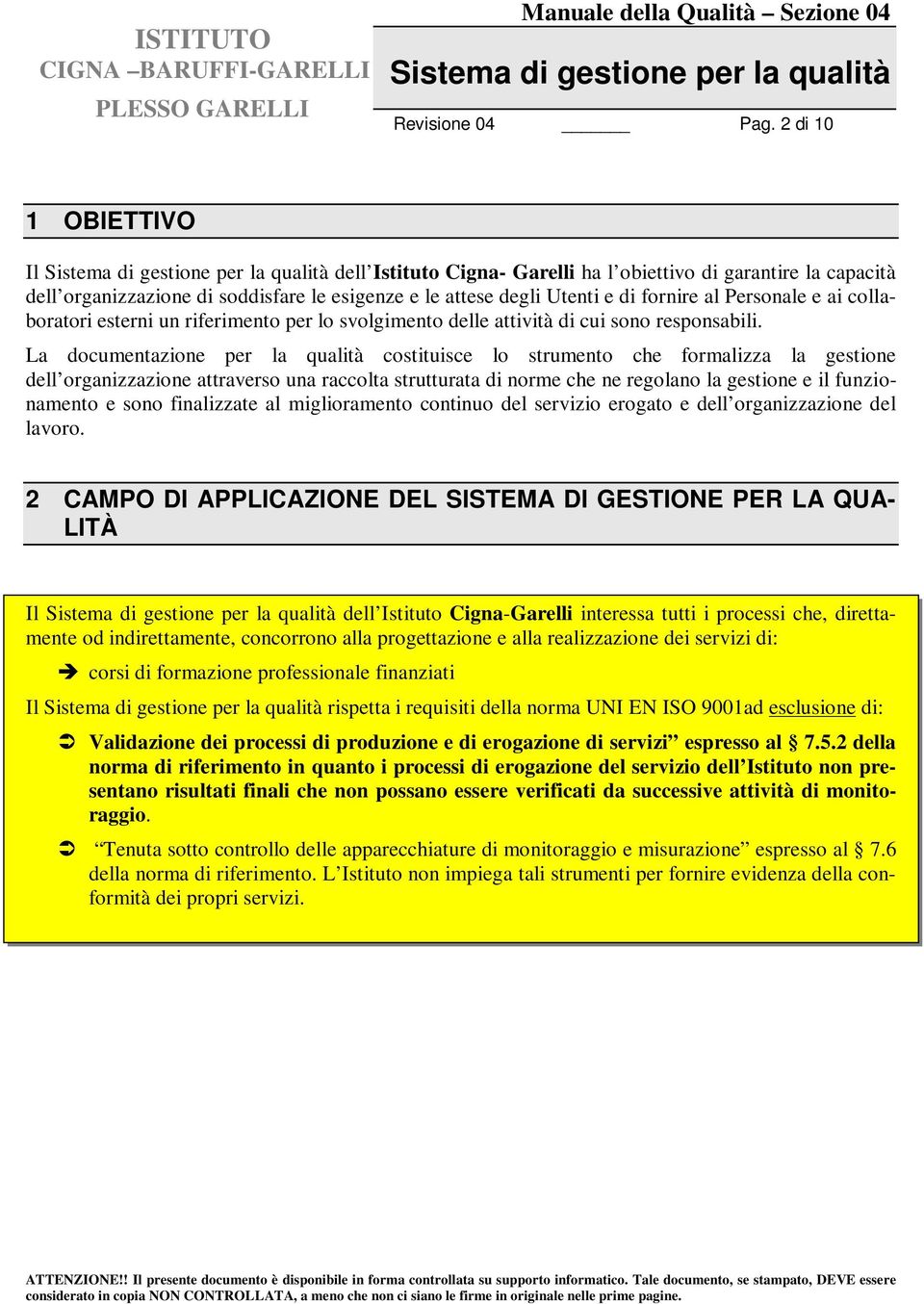 collaboratori esterni un riferimento per lo svolgimento delle attività di cui sono responsabili.