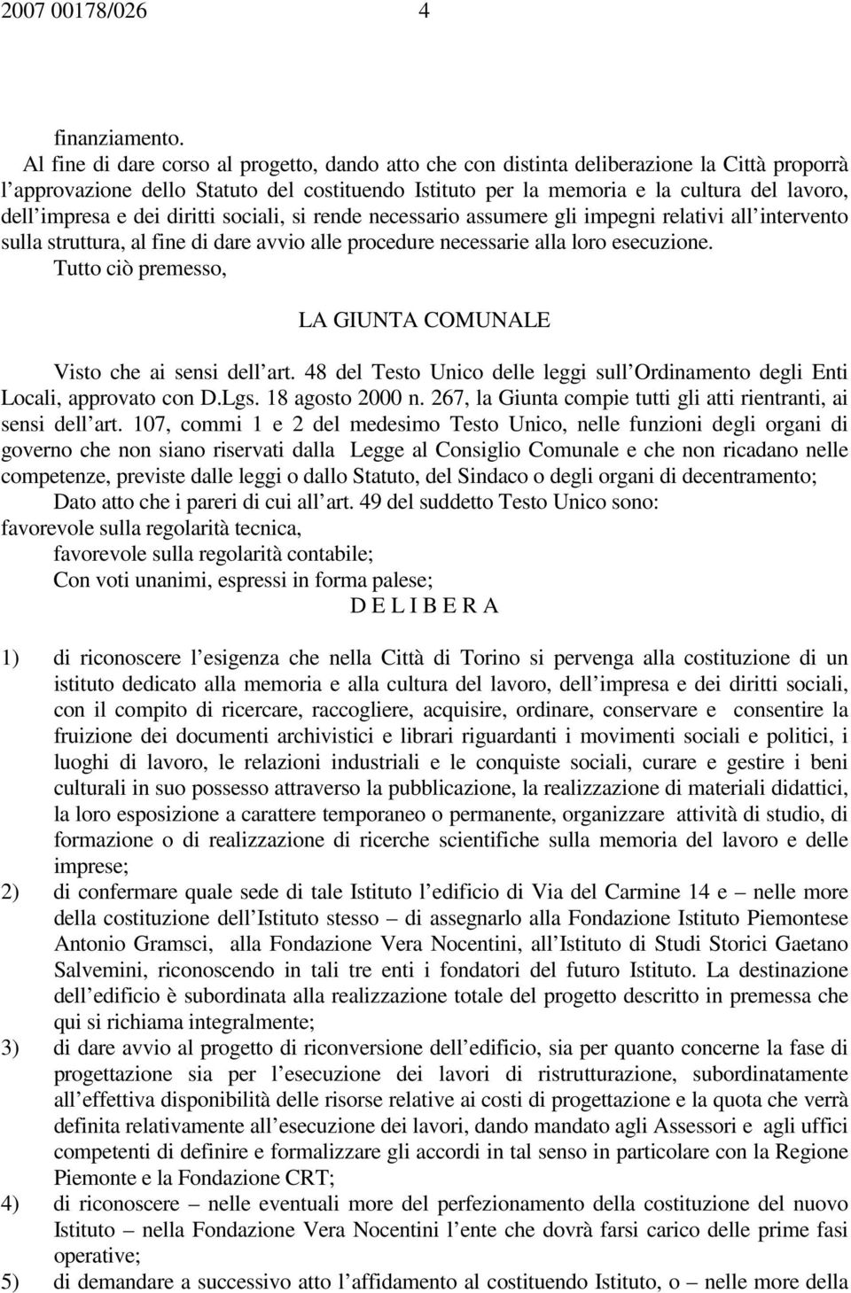 impresa e dei diritti sociali, si rende necessario assumere gli impegni relativi all intervento sulla struttura, al fine di dare avvio alle procedure necessarie alla loro esecuzione.