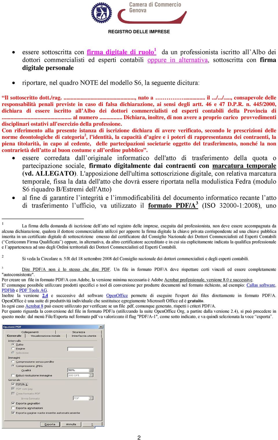 ag...., nato a... il.../.../..., consapevole delle responsabilità penali previste in caso di falsa dichiarazione, ai sensi degli artt. 46 e 47 D.P.R. n. 445/2000, dichiara di essere iscritto all Albo dei dottori commercialisti ed esperti contabili della Provincia di.