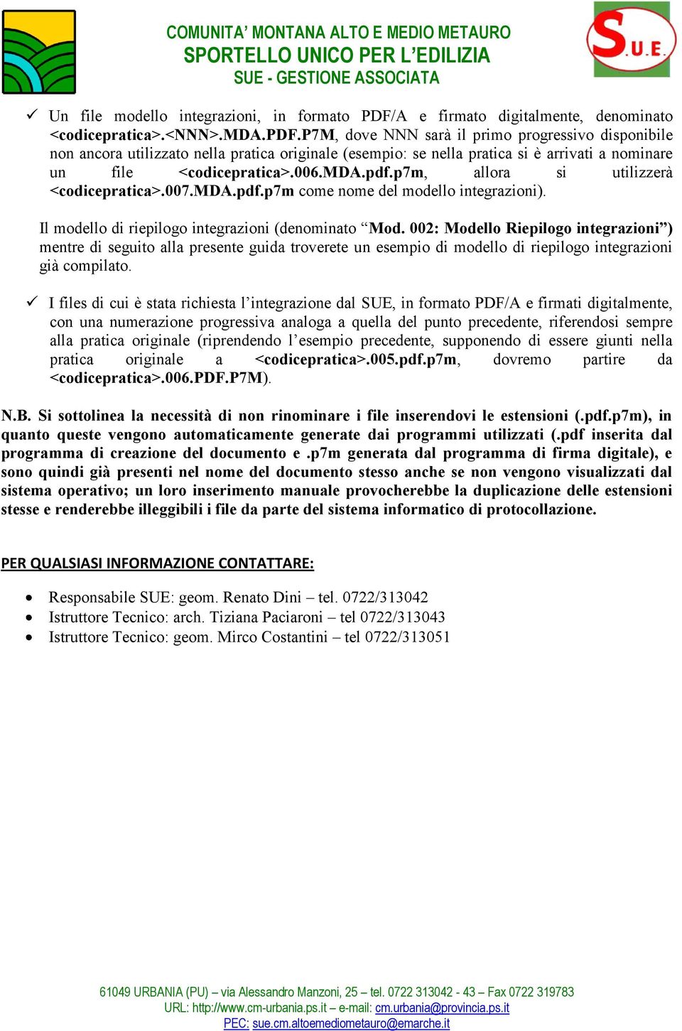 p7m, allora si utilizzerà <codicepratica>.007.mda.pdf.p7m come nome del modello integrazioni). Il modello di riepilogo integrazioni (denominato Mod.