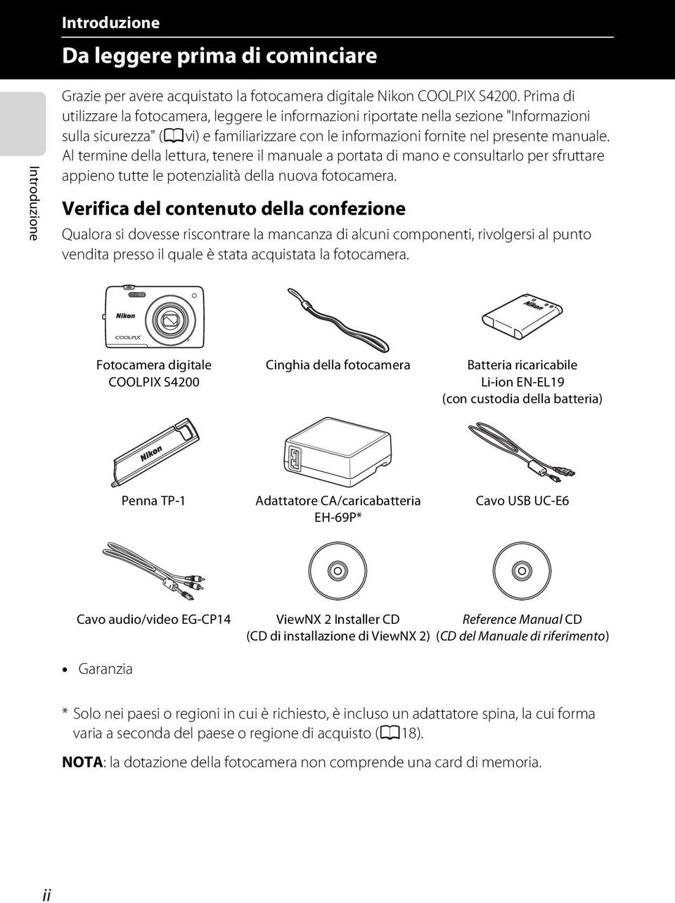 Al termine della lettura, tenere il manuale a portata di mano e consultarlo per sfruttare appieno tutte le potenzialità della nuova fotocamera.