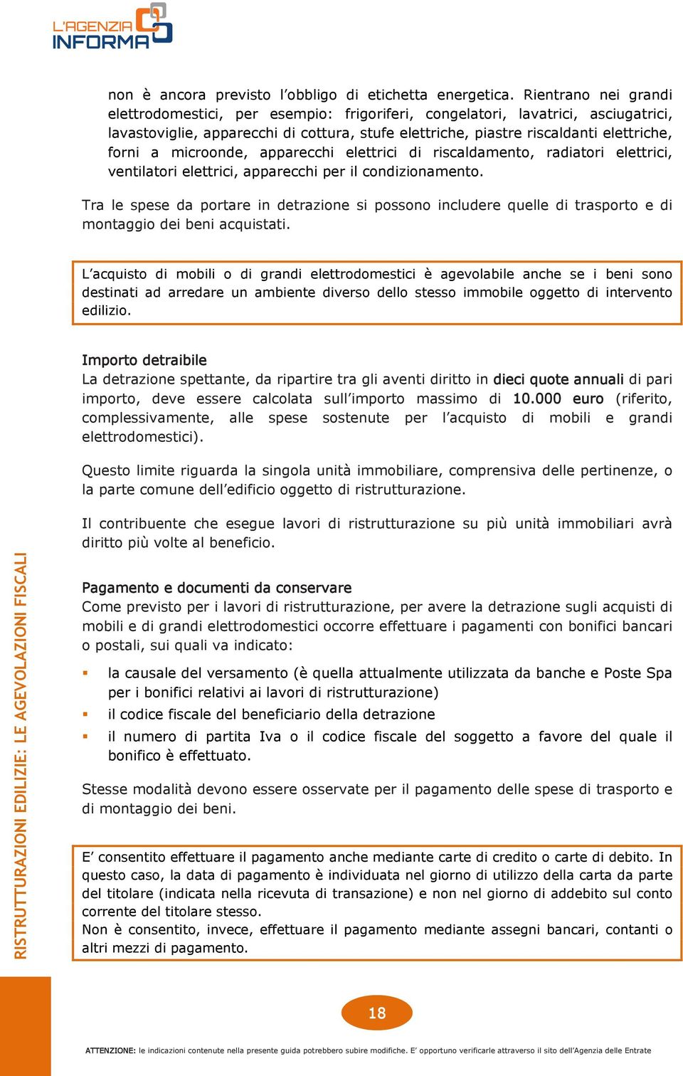 microonde, apparecchi elettrici di riscaldamento, radiatori elettrici, ventilatori elettrici, apparecchi per il condizionamento.