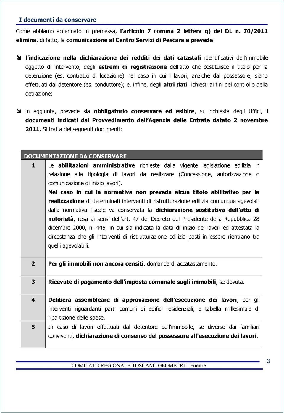 intervento, degli estremi di registrazione dell atto che costituisce il titolo per la detenzione (es.