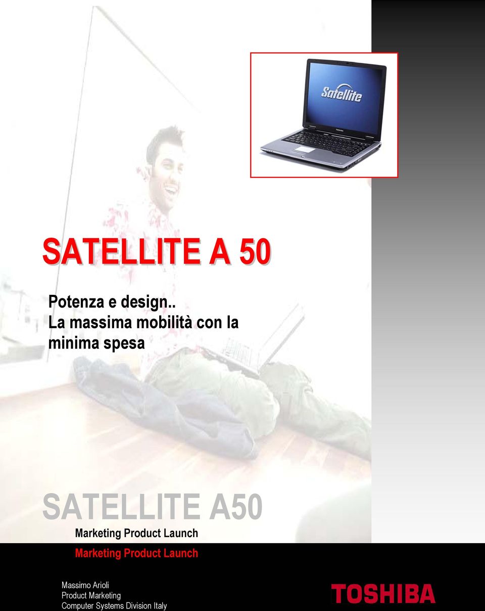 SATELLITE A50 Marketing Product Launch Marketing