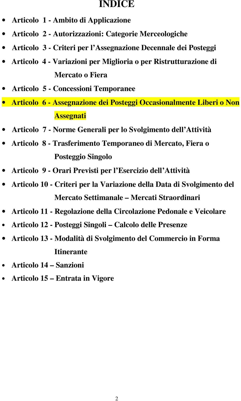 Svolgimento dell Attività Articolo 8 - Trasferimento Temporaneo di Mercato, Fiera o Posteggio Singolo Articolo 9 - Orari Previsti per l Esercizio dell Attività Articolo 10 - Criteri per la Variazione