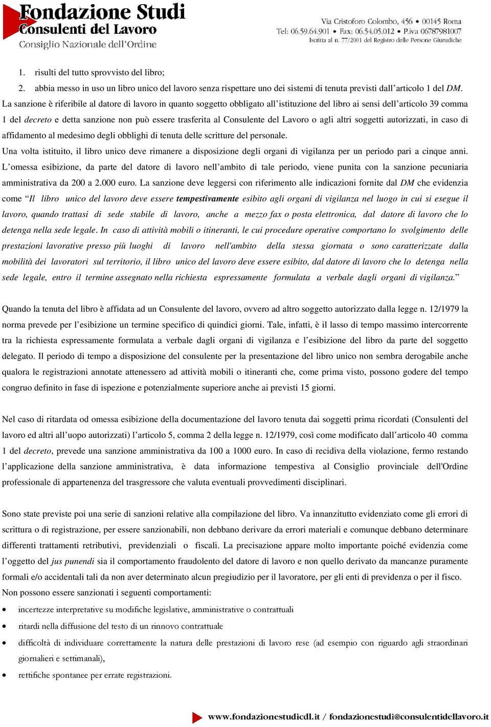 Consulente del Lavoro o agli altri soggetti autorizzati, in caso di affidamento al medesimo degli obblighi di tenuta delle scritture del personale.