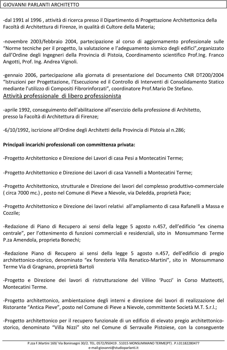 Provincia di Pistoia, Coordinamento scientifico Prof.Ing. Franco Angotti, Prof. Ing. Andrea Vignoli.