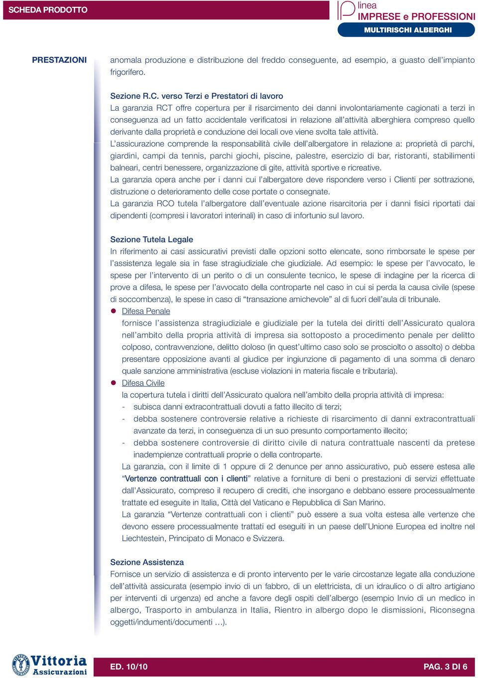 all attività alberghiera compreso quello derivante dalla proprietà e conduzione dei locali ove viene svolta tale attività.