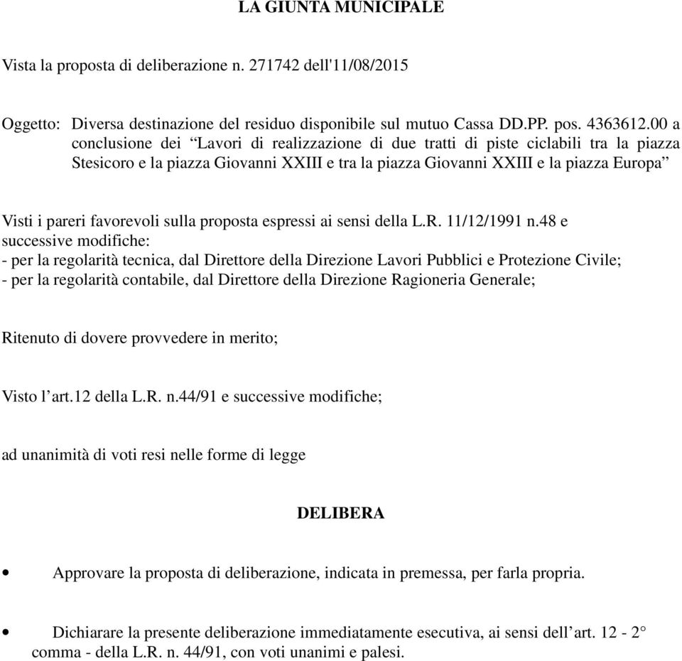 favorevoli sulla proposta espressi ai sensi della L.R. 11/12/1991 n.