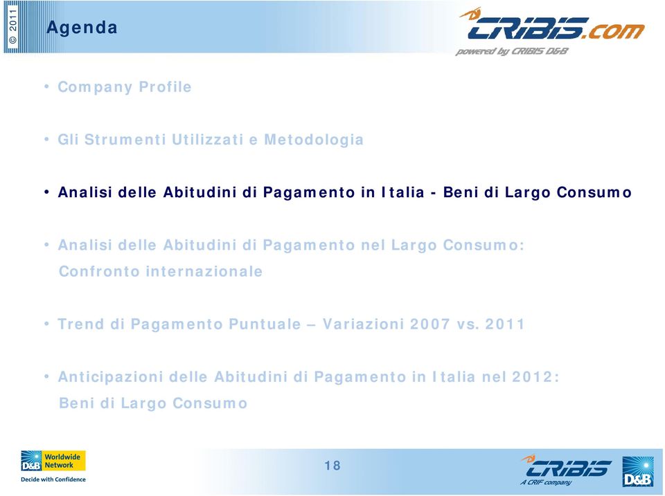 Consumo: Confronto internazionale Trend di Pagamento Puntuale Variazioni 2007 vs.