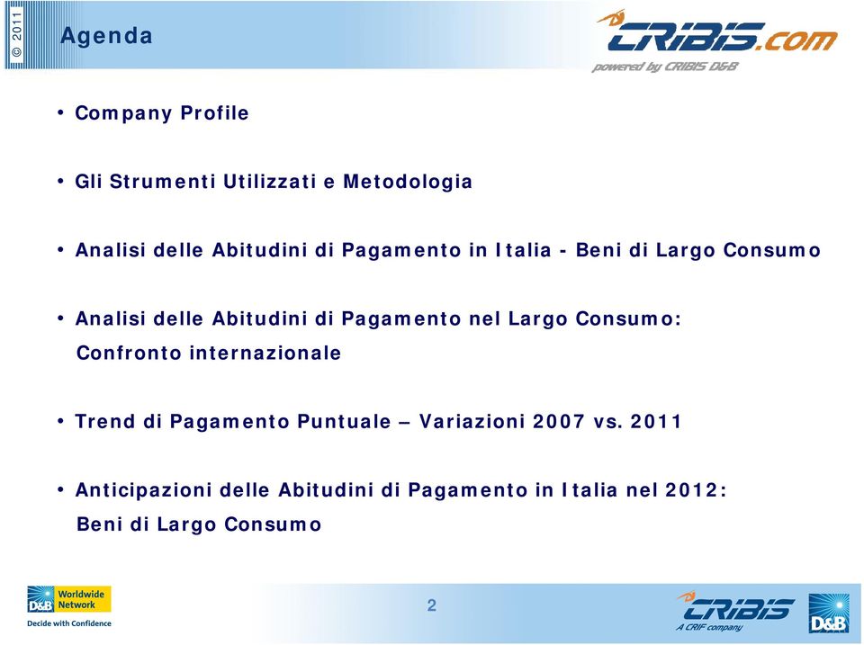 Consumo: Confronto internazionale Trend di Pagamento Puntuale Variazioni 2007 vs.