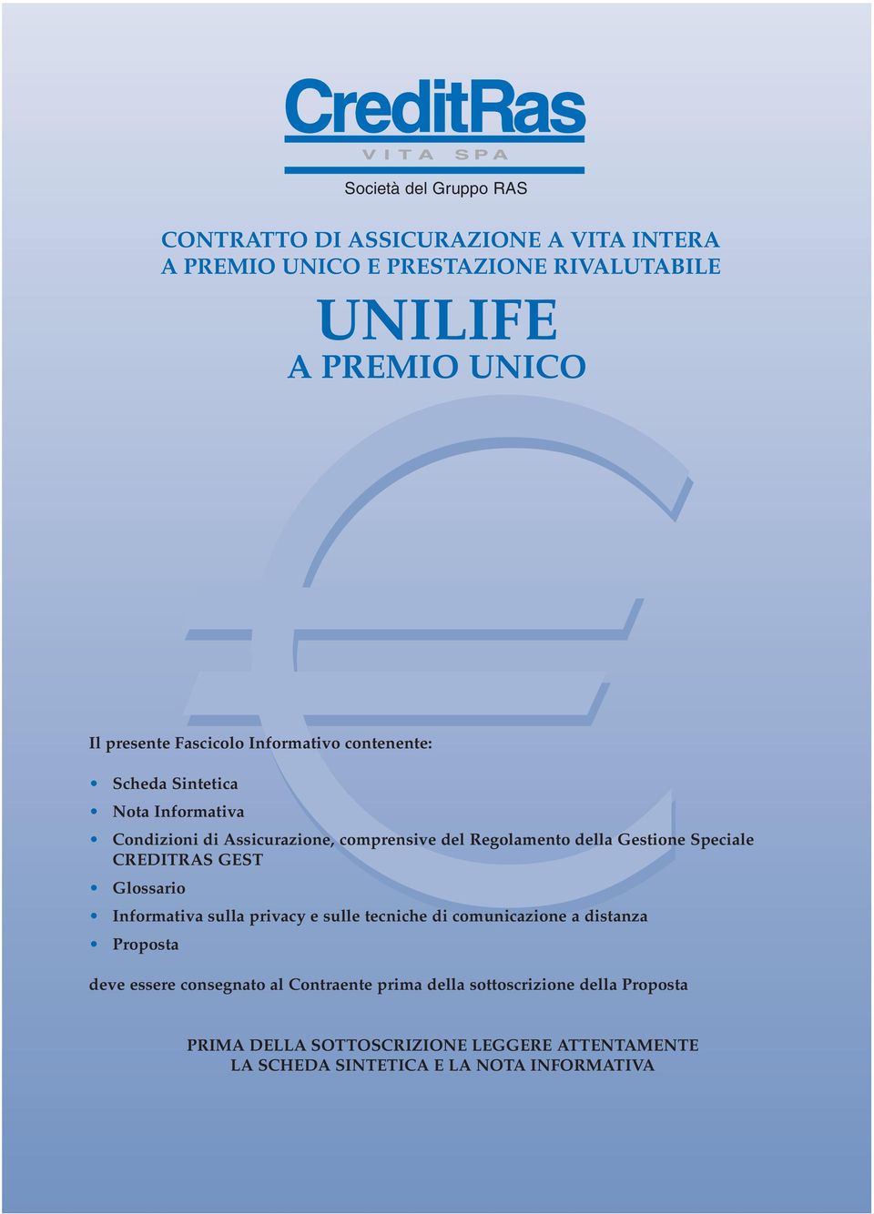 Gestione Speciale CREDITRAS GEST Glossario Informativa sulla privacy e sulle tecniche di comunicazione a distanza Proposta deve essere