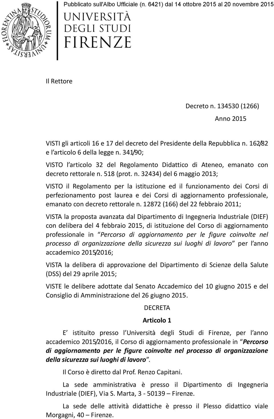 341/90; VISTO l articolo 32 del Regolamento Didattico di Ateneo, emanato con decreto rettorale n.