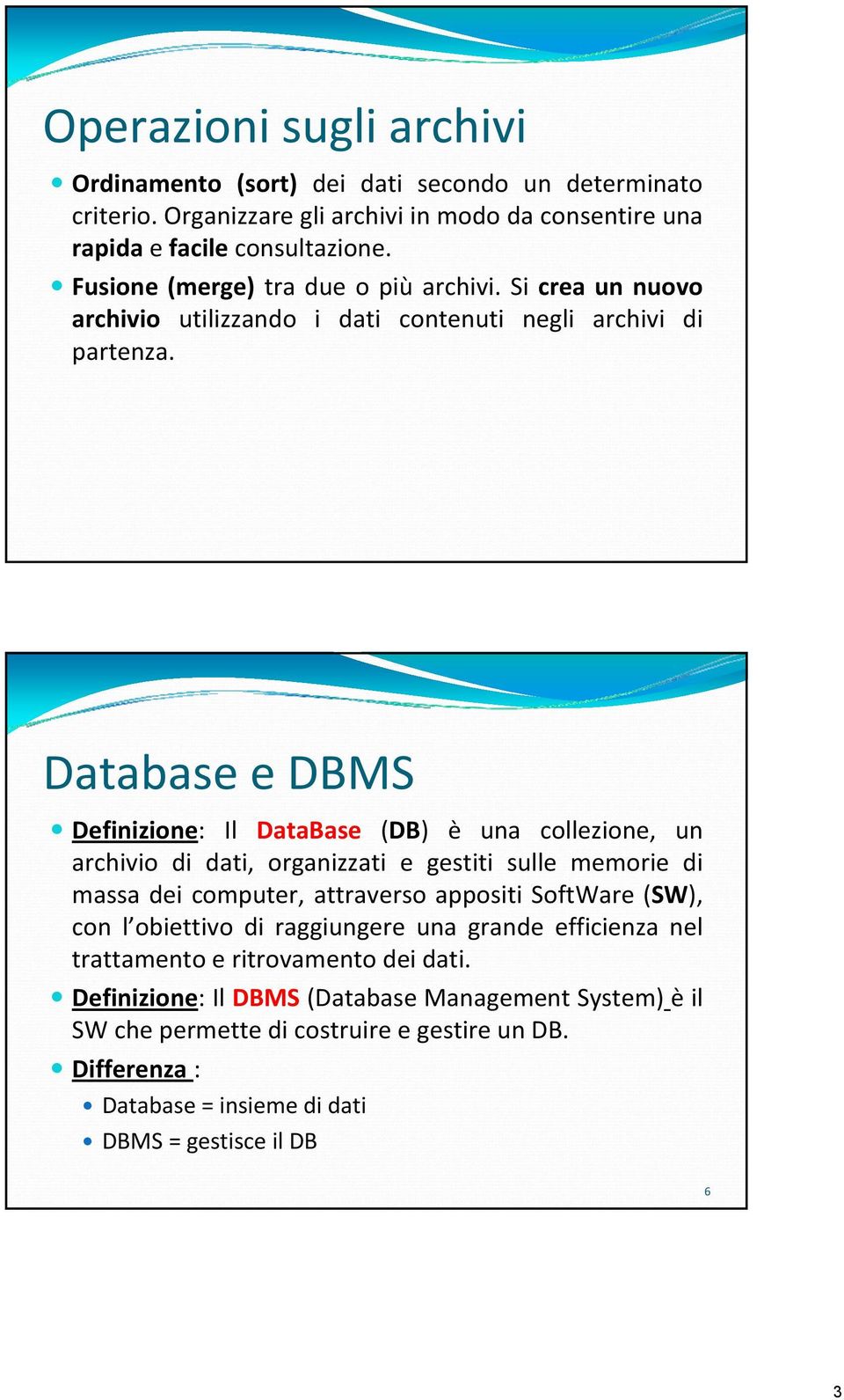 Database e DBMS Definizione: Il DataBase (DB) è una collezione, un archivio di dati, organizzati e gestiti sulle memorie di massa dei computer, attraverso appositi SoftWare (SW),