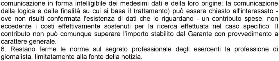 effettivamente sostenuti per la ricerca effettuata nel caso specifico.