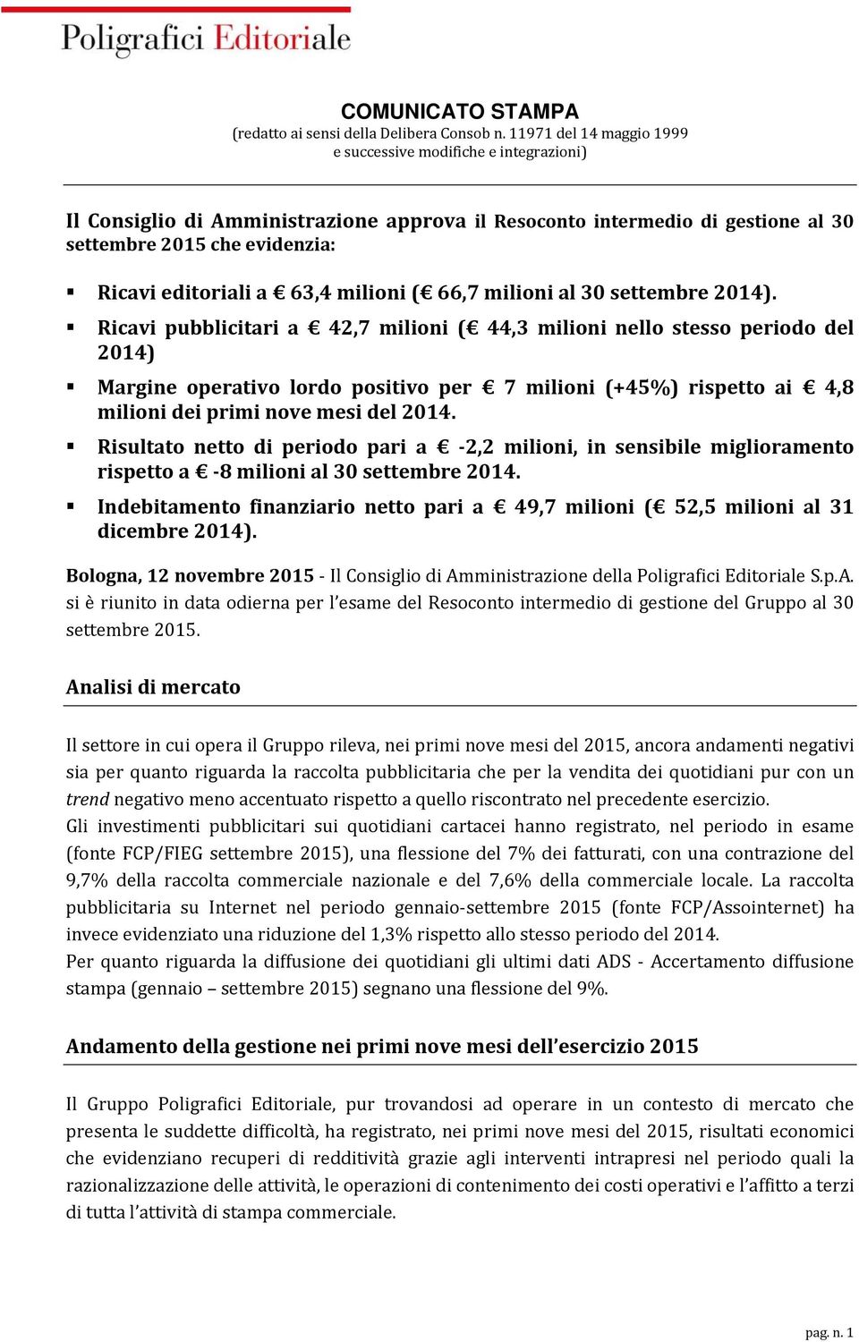 63,4 milioni ( 66,7 milioni al 30 settembre 2014).