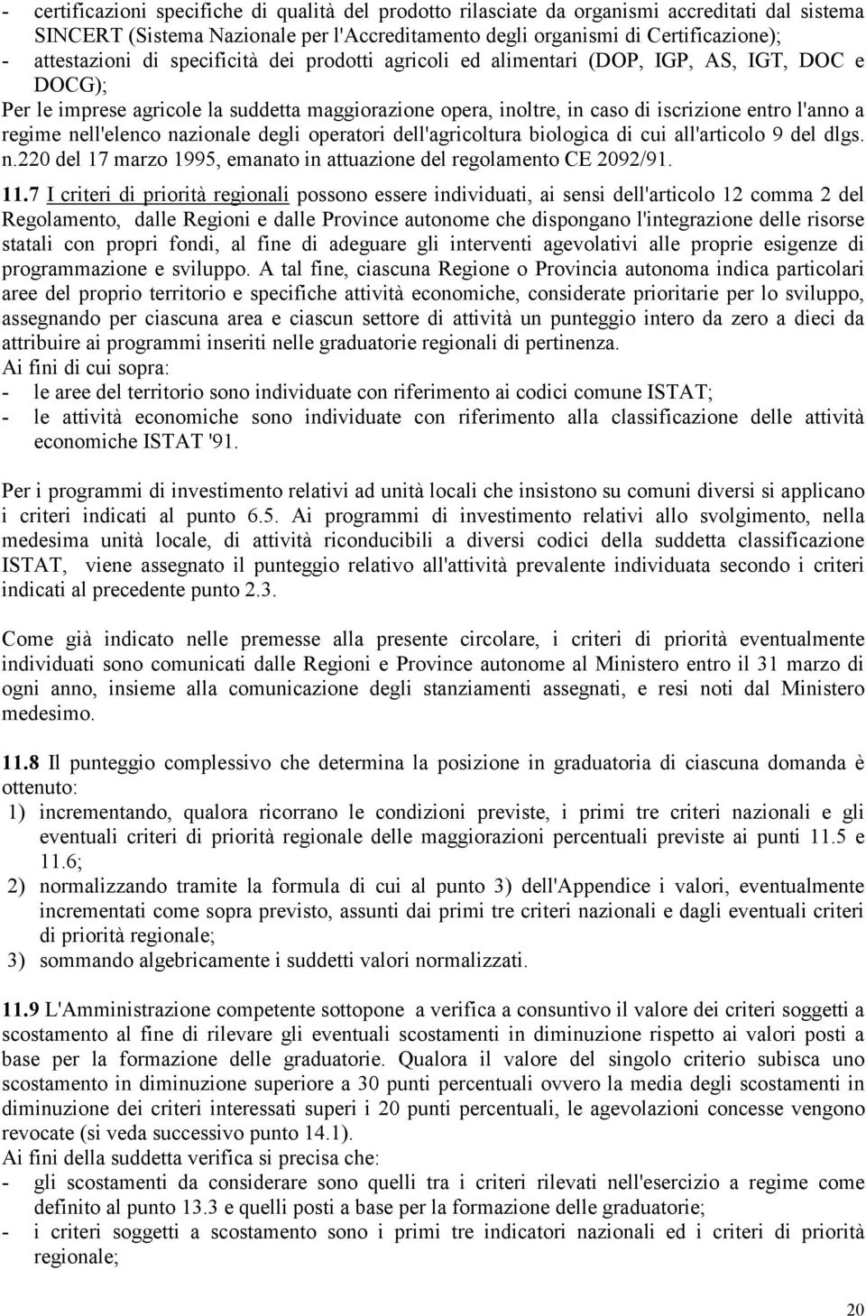 nell'elenco nazionale degli operatori dell'agricoltura biologica di cui all'articolo 9 del dlgs. n.220 del 17 marzo 1995, emanato in attuazione del regolamento CE 2092/91. 11.