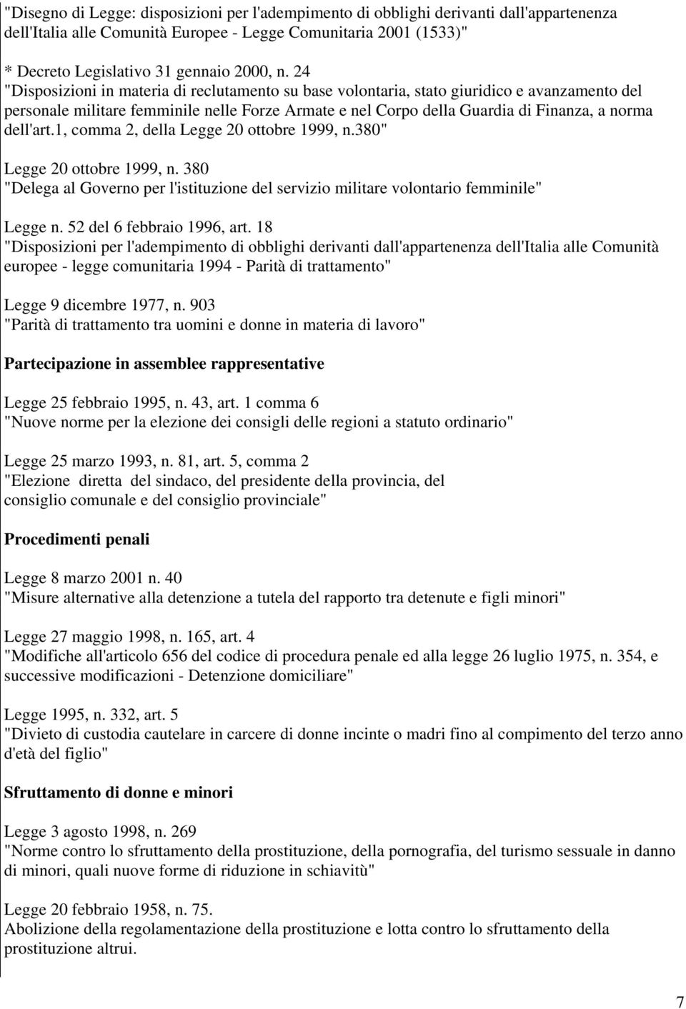 dell'art.1, comma 2, della Legge 20 ottobre 1999, n.380" Legge 20 ottobre 1999, n. 380 "Delega al Governo per l'istituzione del servizio militare volontario femminile" Legge n.