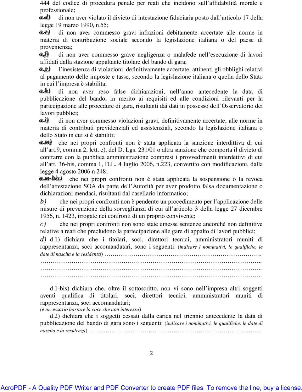 .ee)) di non aver commesso gravi infrazioni debitamente accertate alle norme in materia di contribuzione sociale secondo la legislazione italiana o del paese di provenienza; a.