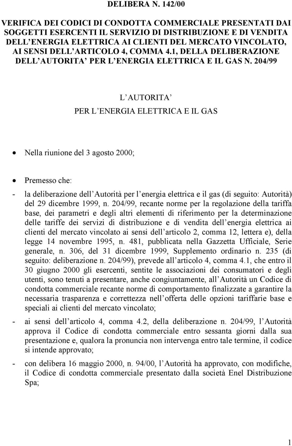 ARTICOLO 4, COMMA 4.1, DELLA DELIBERAZIONE DELL AUTORITA PER L ENERGIA ELETTRICA E IL GAS N.