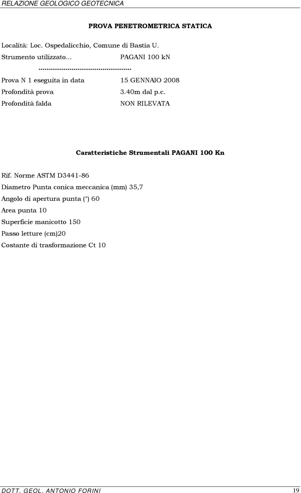 Profondità falda NON RILEVATA Caratteristiche Strumentali PAGANI 100 Kn Rif.