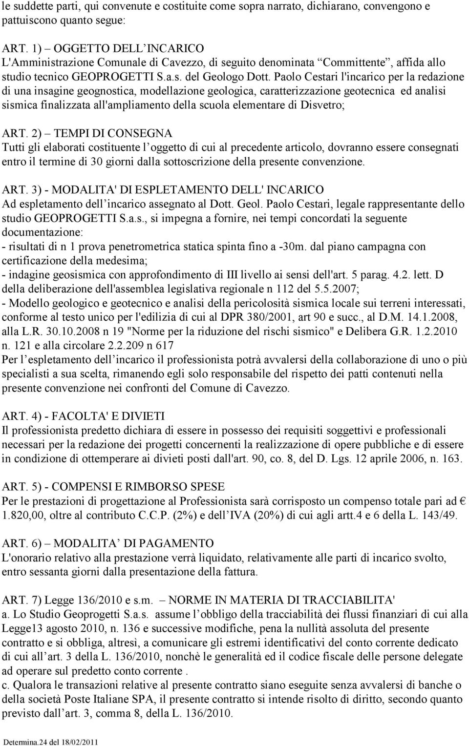 Paolo Cestari l'incarico per la redazione di una insagine geognostica, modellazione geologica, caratterizzazione geotecnica ed analisi sismica finalizzata all'ampliamento della scuola elementare di