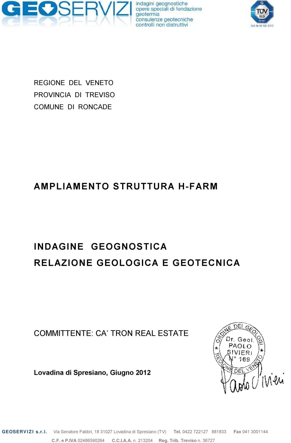 TRON REAL ESTATE Lovadina di Spresiano, Giugno 2012 GEOSERVIZI s.r.l.