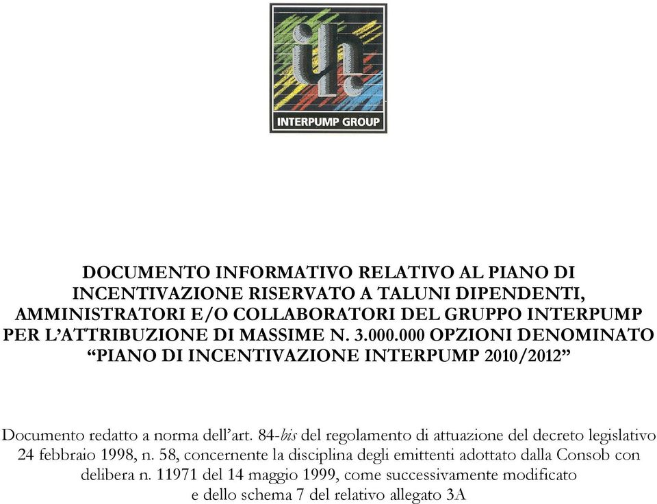 000 OPZIONI DENOMINATO PIANO DI INCENTIVAZIONE INTERPUMP 2010/2012 Documento redatto a norma dell art.