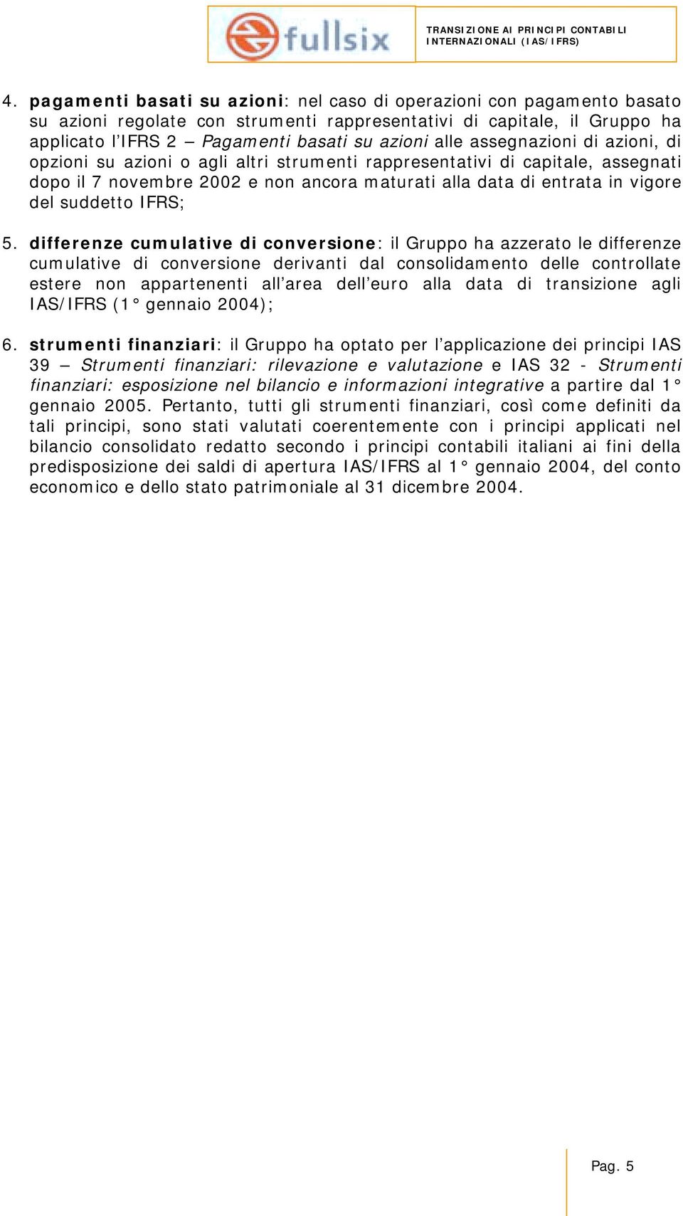 suddetto IFRS; 5.