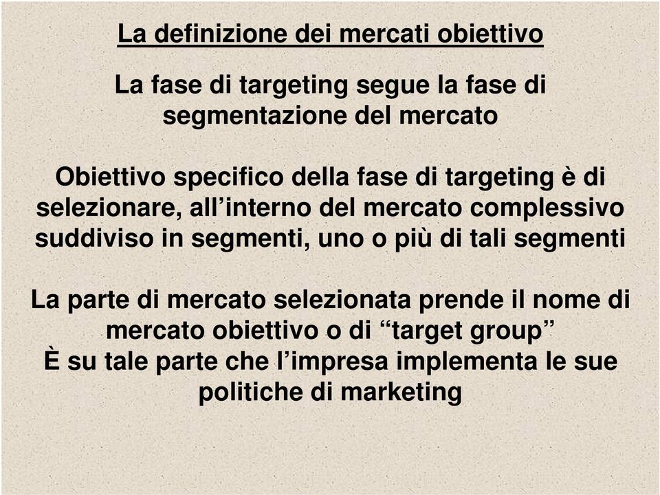 suddiviso in segmenti, uno o più di tali segmenti La parte di mercato selezionata prende il nome di